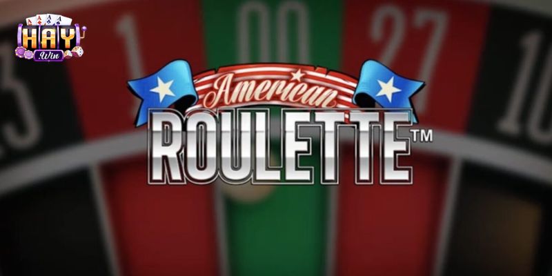 Đặc điểm nổi bật của American Roulette 
